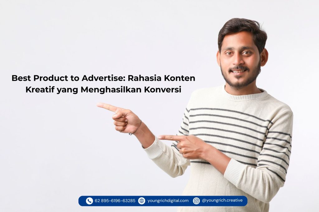 Best Product to Advertise: Rahasia Konten Kreatif yang Menghasilkan Konversi - Young & Rich Digital